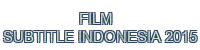 film subtitle indonesia 2015